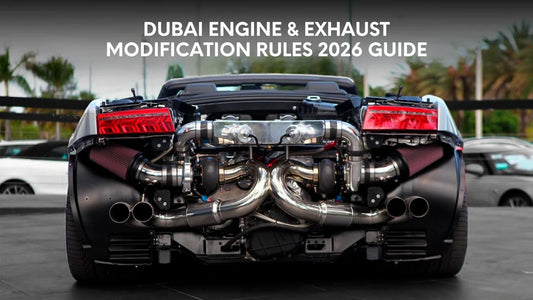 Dubai Engine & Exhaust Modification Rules 2026 Guide